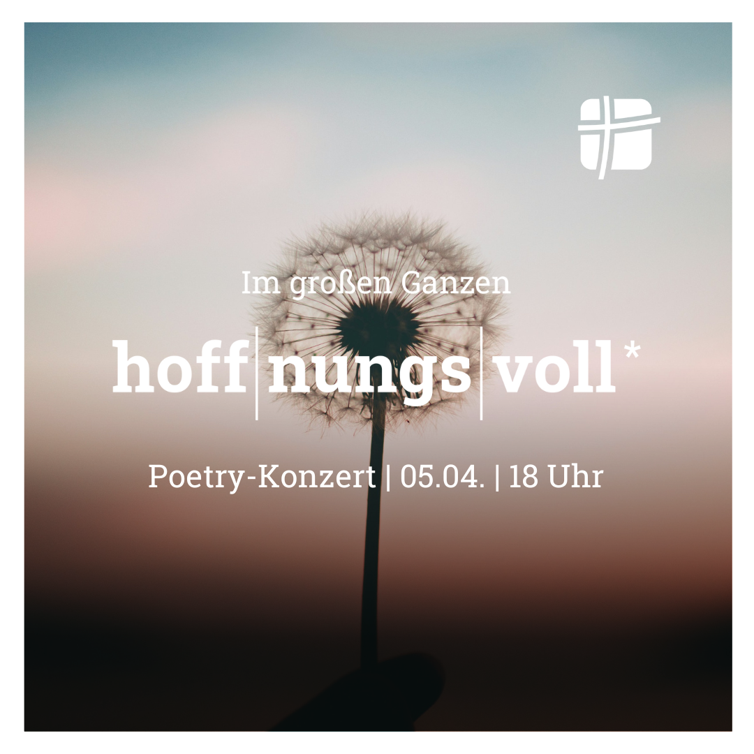 Hoffnungsvoll - Poetry-Konzert in der Kreuzkirche am 4.5.2024